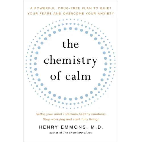 The Chemistry of Calm: A Powerful, Drug-Free Plan to Quiet Your Fears and Overcome Your Anxiety - Paperback
