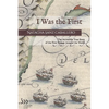 I Was the First: The Incredible True Story of the First Voyage Around the World - Paperback