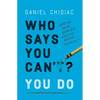 Who Says You Can't? You Do - Paperback