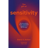 The Gift of Sensitivity: The Extraordinary Power of Emotional Engagement in Life and Work - Hardcover
