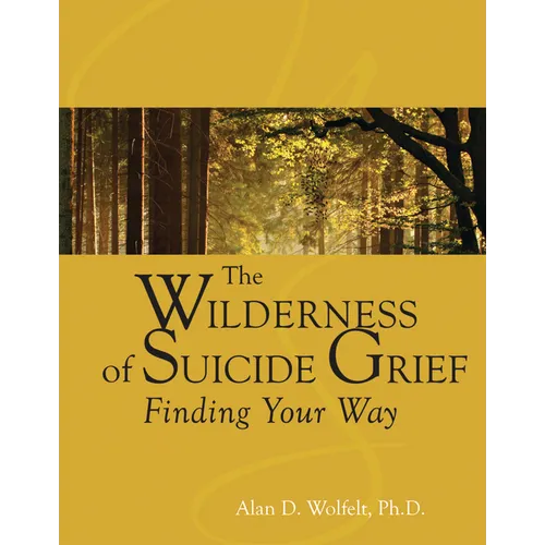The Wilderness of Suicide Grief: Finding Your Way - Hardcover