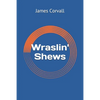 Wraslin' Shews - Paperback
