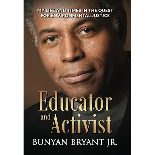 Educator and Activist: My Life and Times in the Quest for Environmental Justice - Hardcover