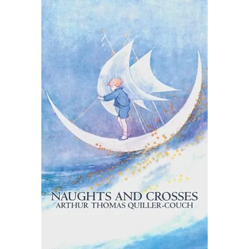 Naughts and Crosses by Arthur Thomas Quiller-Couch, Fiction, Action & Adventure - Paperback