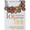 101 Ways to Treat Your Itch: From Roman Times to Victorian Times, From Old Wives Tales to Modern Medicine, and Every Itch Remedy in Between - Paperback