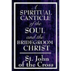 A Spiritual Canticle of the Soul and the Bridegroom Christ - Hardcover