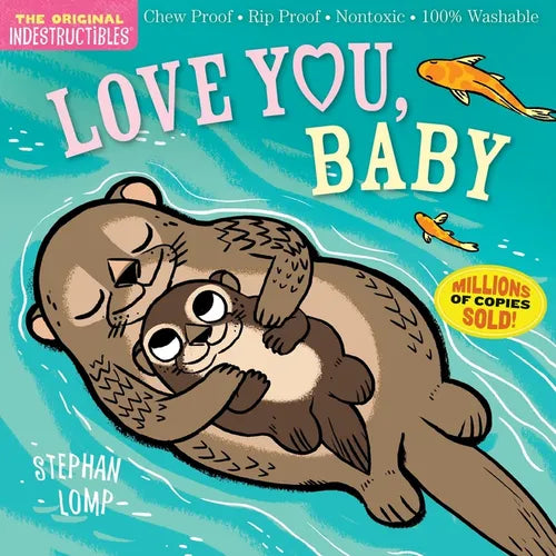 Indestructibles: Love You, Baby: Chew Proof - Rip Proof - Nontoxic - 100% Washable (Book for Babies, Newborn Books, Safe to Chew) - Paperback