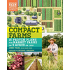 Compact Farms: 15 Proven Plans for Market Farms on 5 Acres or Less; Includes Detailed Farm Layouts for Productivity and Efficiency - Paperback