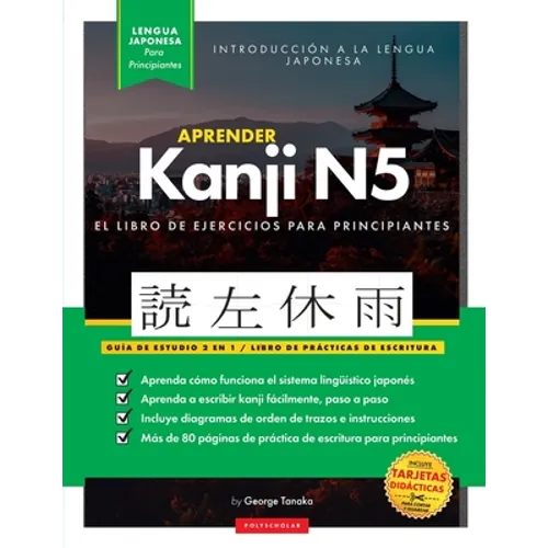 Aprender Japonés Kanji N5 Workbook: La guía de estudio paso a paso fácil y el libro de práctica de escritura: La Mejor manera de aprender japonés y có - Paperback