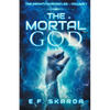The Mortal God: The Infinity Chronicles: Volume 1 - Paperback