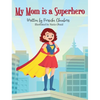 My Mom Is a Superhero - Hardcover