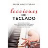 Lecciones de Teclado: Guía Completa para Principiantes para Aprender a la Perfección los Acordes y Escalas de Teclado - Paperback
