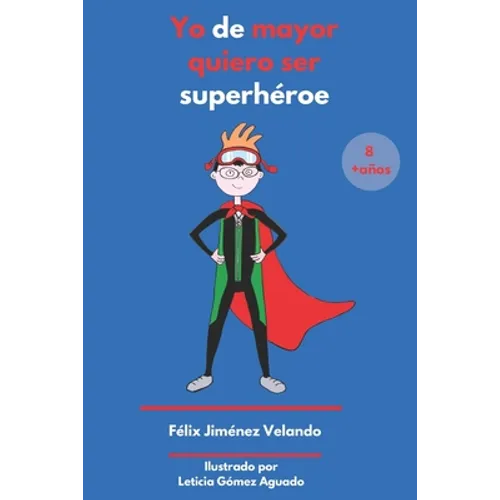 Yo de mayor quiero ser súper héroe: (y de pequeño también) - Paperback