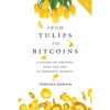 From Tulips to Bitcoins: A History of Fortunes Made and Lost in Commodity Markets - Paperback