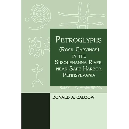 Petroglyphs (Rock Carvings) in the Susquehanna River near Safe Harbor, Pennsylvania - Paperback