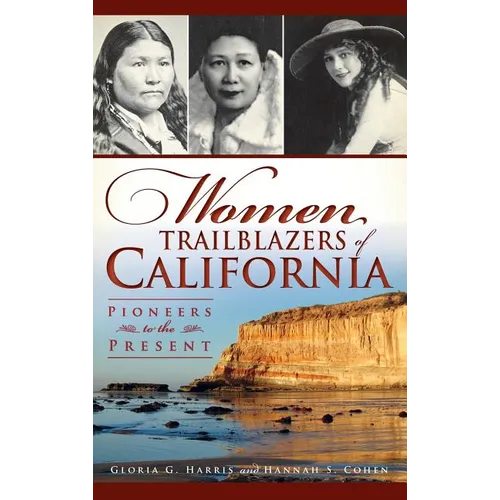 Women Trailblazers of California: Pioneers to the Present - Hardcover