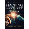 Hacking the God Code: The Conspiracy to Steal the Human Soul - Paperback