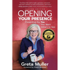 Opening Your Presence: Presenting the YOU You Want Others to See - Paperback
