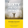 Sixty Meters to Anywhere - Paperback