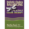 Holistic Chakra Balancing and the Power of Color Therapy - Paperback