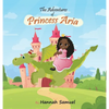 The Adventures of Princess Aria - Hardcover