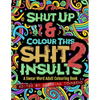 Shut Up & Colour This Shit 2: INSULTS: A Swear Word Adult Colouring Book - Paperback