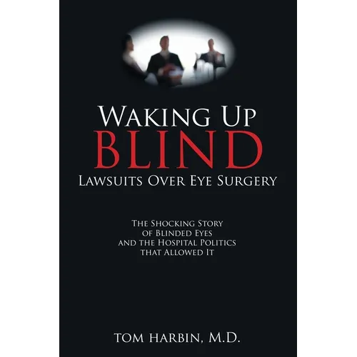 Waking Up Blind: Lawsuits over Eye Surgery - Paperback
