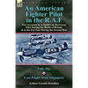 An American Fighter Pilot in the R.A.F: Two Accounts by a Spitfire and Hurricane Pilot During the Battle of Britain & in the Far East During the Secon - Paperback