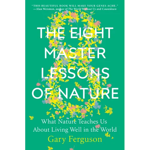 The Eight Master Lessons of Nature: What Nature Teaches Us about Living Well in the World - Hardcover