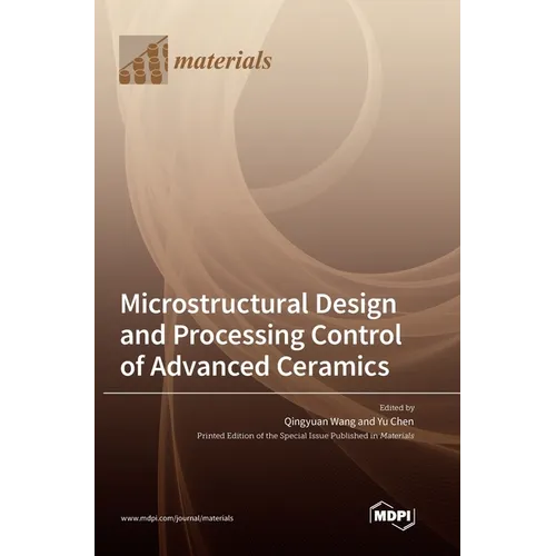 Microstructural Design and Processing Control of Advanced Ceramics - Hardcover