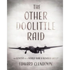 The Other Doolittle Raid: The Genesis of a World War II Bomber Group - Paperback