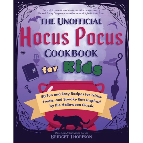 The Unofficial Hocus Pocus Cookbook for Kids: 50 Fun and Easy Recipes for Tricks, Treats, and Spooky Eats Inspired by the Halloween Classic - Hardcover
