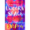 Find Your Unicorn Space: Reclaim Your Creative Life in a Too-Busy World - Hardcover