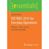 ISO 9001:2015 for Everyday Operations: All Facts - Short, Concise and Understandable - Paperback