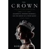 The Crown: The Official Companion, Volume 1: Elizabeth II, Winston Churchill, and the Making of a Young Queen (1947-1955) - Hardcover