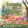 Exploring the Seasons: Wordless Picture Book for Kids and Adults - Paperback
