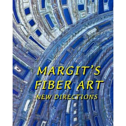 Margit's Fiber Art: New Directions - Paperback