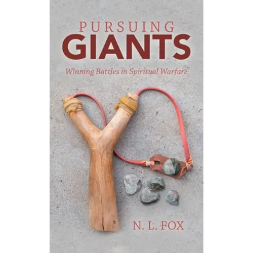 Pursuing Giants: Winning Battles in Spiritual Warfare - Hardcover