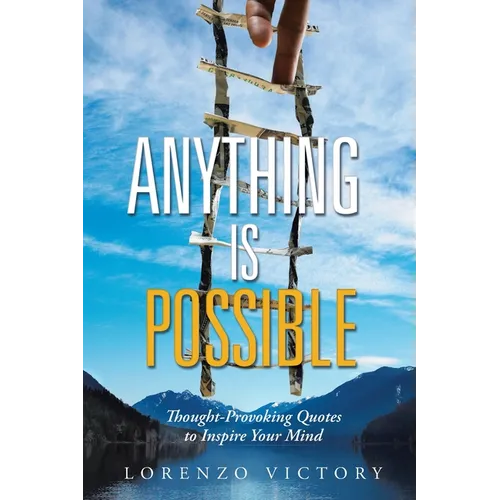 Anything Is Possible: Thought-Provoking Quotes to Inspire Your Mind - Paperback