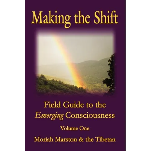 Making The Shift: Field Guide To The Emerging Consciousness - Paperback