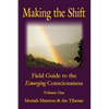 Making The Shift: Field Guide To The Emerging Consciousness - Paperback