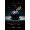 How to Make an Apple Pie from Scratch: In Search of the Recipe for Our Universe, from the Origins of Atoms to the Big Bang - Hardcover