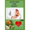 Keto Diet for Heart: Preventing and Managing Cardio Vascular Disease with Keto Diet: Includes Delicious Recipes and Cookbook - Paperback