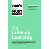 Hbr's 10 Must Reads on Lifelong Learning (with Bonus Article the Right Mindset for Success with Carol Dweck) - Paperback