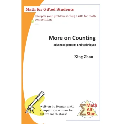 More on Counting (Advanced Patterns and Techniques): Math for Gifted Students - Paperback