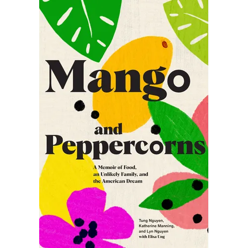 Mango & Peppercorns: A Memoir of Food, an Unlikely Family, and the American Dream - Hardcover
