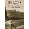 Heroes of the Bob Marshall Wilderness - Paperback
