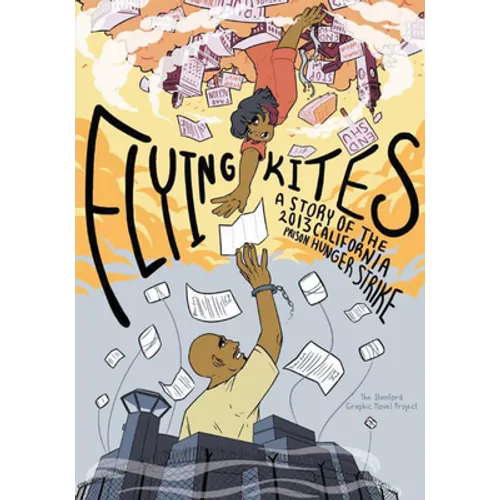 Flying Kites: A Story of the 2013 California Prison Hunger Strike - Hardcover