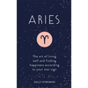 Aries: The Art of Living Well and Finding Happiness According to Your Star Sign - Hardcover
