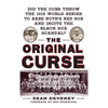 The Original Curse: Did the Cubs Throw the 1918 World Series to Babe Ruth's Red Sox and Incite the Black Sox Scandal? - Hardcover